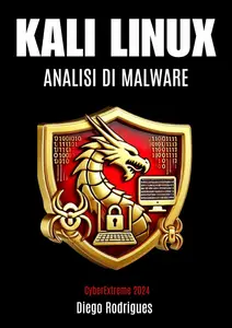 Kali Linux Analisi di Malware Edizione 2024 (Italian Edition)