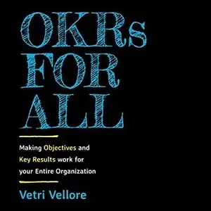 OKRs for All: Making Objectives and Key Results Work for Your Entire Organization