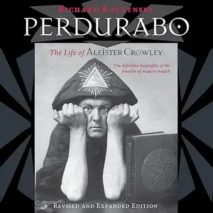 Perdurabo (Revised and Expanded Edition): The Life of Aleister Crowley [Audiobook]