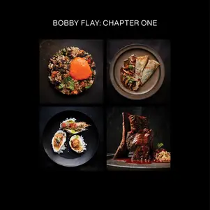 Bobby Flay: Chapter One: Iconic Recipes and Inspirations from a Groundbreaking American Chef: A Cookbook