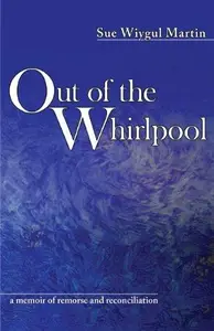 Out of the Whirlpool: A Memoir of Remorse and Reconciliation