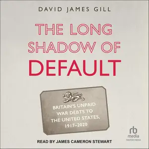The Long Shadow of Default: Britain's Unpaid War Debts to the United States, 1917-2020