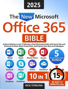 The New Microsoft Office 365 Bible: Achieve Mastery in Just 15 Minutes a Day