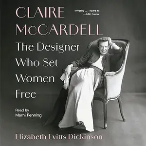 Claire McCardell: The Designer Who Set Women Free [Audiobook]
