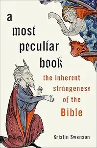 A Most Peculiar Book: The Inherent Strangeness of the Bible