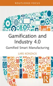 Gamification and Industry 4.0 (Routledge Advances in Production and Operations Management)