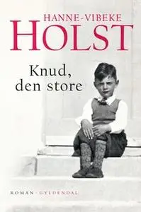 «Knud, den Store» by Hanne-Vibeke Holst