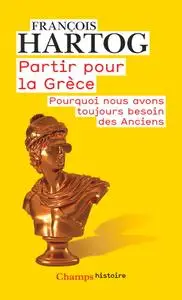 François Hartog, "Partir pour la Grèce"