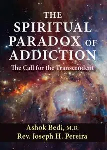 The Spiritual Paradox of Addiction: The Call for the Transcendent, 2nd Edition