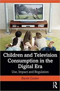 Children and Television Consumption in the Digital Era: Use, Impact and Regulation