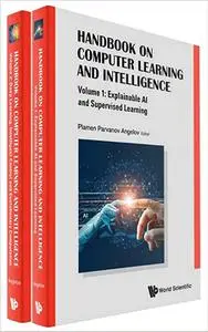 Handbook on Computer Learning and Intelligence: Explainable Ai and Supervised Learning / Deep Learning, Intelligent Cont Ed 2