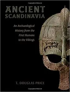 Ancient Scandinavia: An Archaeological History from the First Humans to the Vikings