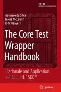 The Core Test Wrapper Handbook: Rationale and Application of IEEE Std. 1500