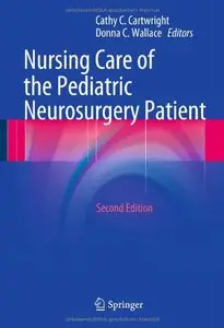 Nursing Care of the Pediatric Neurosurgery Patient, 2 edition (repost)