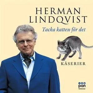 «Tacka Katten för det : kåserier» by Herman Lindqvist