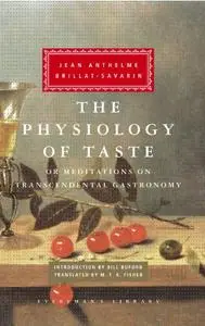 The Physiology of Taste: or Meditations on Transcendental Gastronomy (repost)