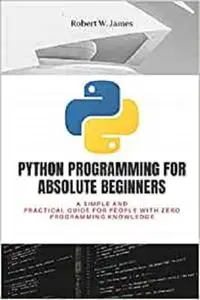 Python Programming for Absolute Beginners