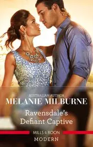 «Ravensdale's Defiant Captive» by MELANIE MILBURNE