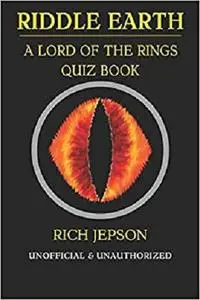 Riddle Earth: A Lord Of The Rings Quiz Book