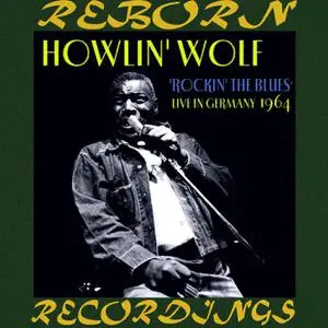 Howlin' Wolf - Rockin' the Blues Live in Germany 1964 (HD Remastered) (2022) [Official Digital Download]