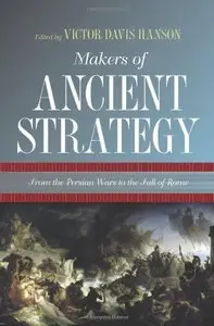Makers of Ancient Strategy: From the Persian Wars to the Fall of Rome (Repost)