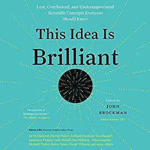 This Idea Is Brilliant: Lost, Overlooked, and Underappreciated Scientific Concepts Everyone Should Know [Audiobook]