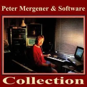 Peter Mergener & Software - Collection (1984 - 2007)