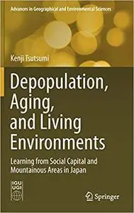 Depopulation, Aging, and Living Environments: Learning from Social Capital and Mountainous Areas in Japan