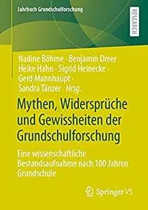 Mythen, Widersprüche und Gewissheiten der Grundschulforschung