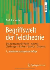 Begriffswelt der Feldtheorie: Elektromagnetische Felder, Maxwell-Gleichungen, Gradient, Rotation, Divergenz (Auflage: 7)