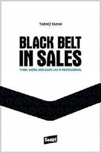 Black Belt in Sales: Think, work and earn like a professional [Kindle Edition]