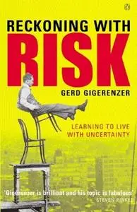 Reckoning With Risk : Learning to Live With Uncertainty (Repost)