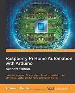 Raspberry Pi Home Automation with Arduino (2nd Revised edition) (Repost)