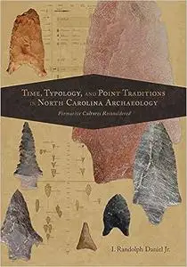 Time, Typology, and Point Traditions in North Carolina Archaeology: Formative Cultures Reconsidered