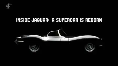 Channel 4 - Inside Jaguar: A Supercar is Reborn (2019)