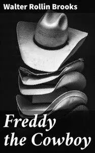 «Freddy the Cowboy» by Walter R. Brooks