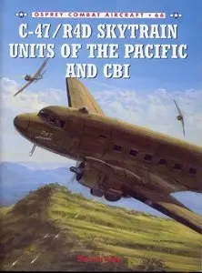 C-47/R4D Skytrain Units of the Pacific and CBI (Osprey Combat Aircraft 66) (repost)