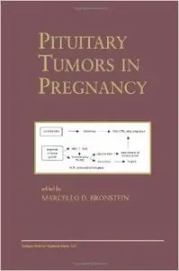 Pituitary Tumors in Pregnancy (Endocrine Updates) by Marcello D. Bronstein