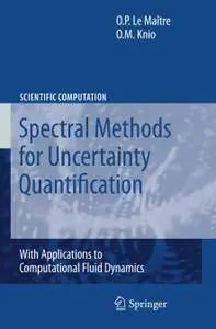 Spectral Methods for Uncertainty Quantification: With Applications to Computational Fluid Dynamics