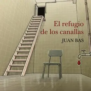 «El refugio de los canallas» by Juan Bas