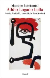 Massimo Bucciantini - Addio Lugano bella