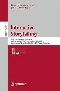 Interactive Storytelling: 16th International Conference on Interactive Digital Storytelling, ICIDS 2023, Part I