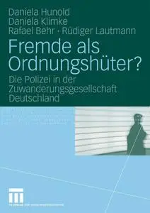 Fremde als Ordnungshüter?: Die Polizei in der Zuwanderungsgesellschaft Deutschland