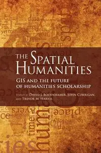 «The Spatial Humanities» by David J.Bodenhamer, John Corrigan, Trevor M.Harris