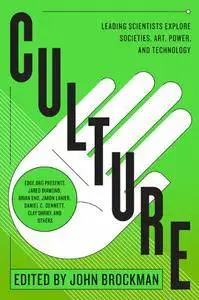 Culture: Leading Scientists Explore Civilizations, Art, Networks, Reputation, and the Online Revolution