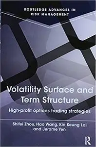 Volatility Surface and Term Structure: High-profit Options Trading Strategies