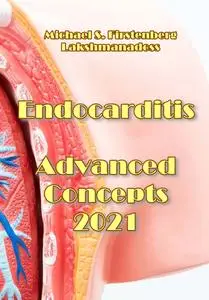 "Endocarditis Advanced Concepts 2021" ed. by Michael S. Firstenberg, Umashankar Lakshmanadoss