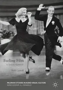 Feeling Film: A Spatial Approach (Palgrave Studies in Audio-Visual Culture)