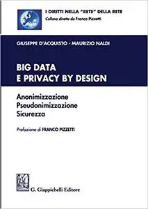 Big data e privacy by design. Anonimizzazione, pseudonimizzazione, sicurezza