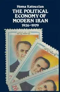 The Political Economy of Modern Iran: Despotism and Pseudo-Modernism, 1926–1979